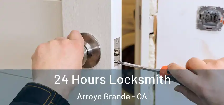  24 Hours Locksmith Arroyo Grande - CA