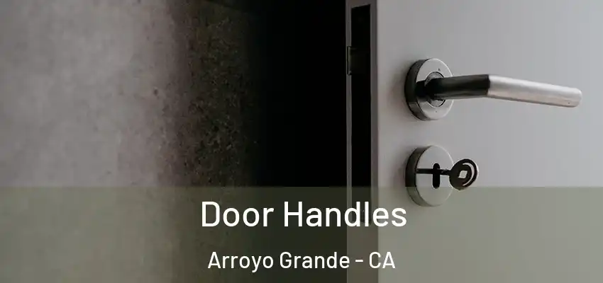 Door Handles Arroyo Grande - CA