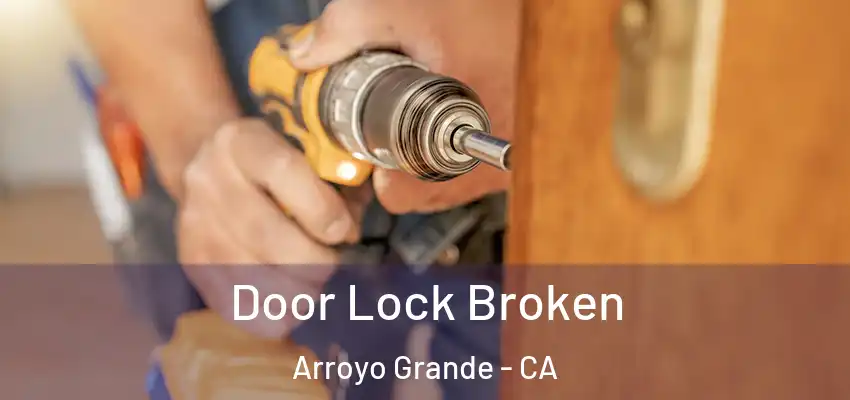 Door Lock Broken Arroyo Grande - CA