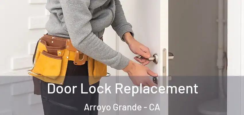 Door Lock Replacement Arroyo Grande - CA
