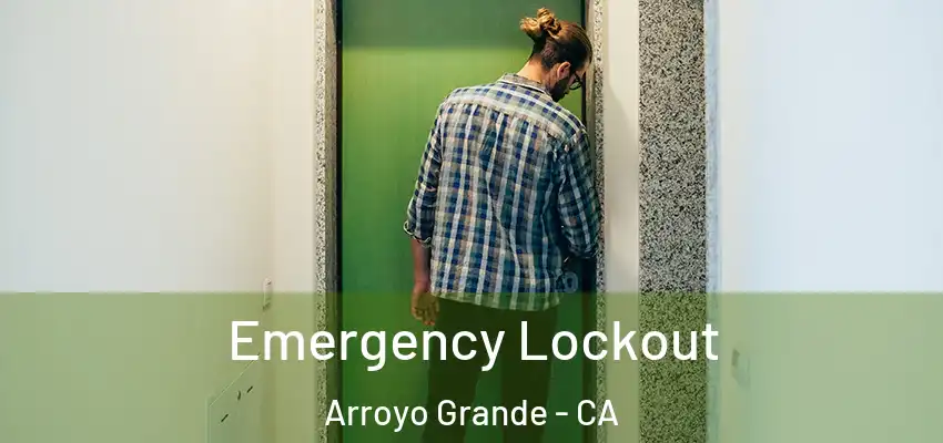 Emergency Lockout Arroyo Grande - CA