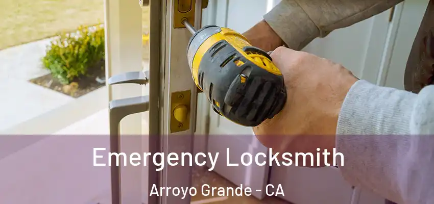 Emergency Locksmith Arroyo Grande - CA