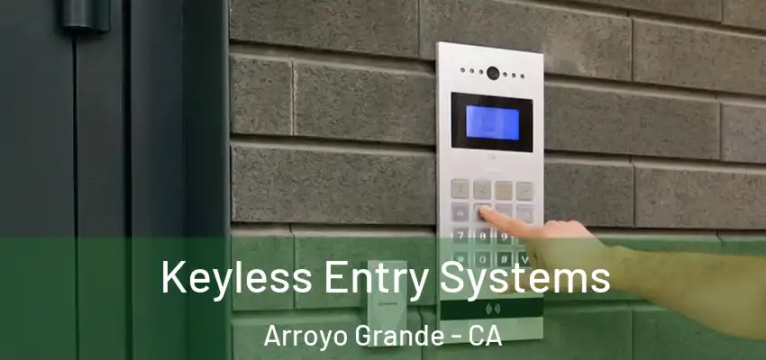  Keyless Entry Systems Arroyo Grande - CA