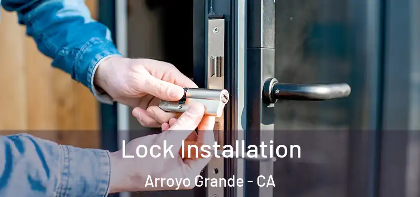  Lock Installation Arroyo Grande - CA