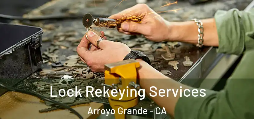  Lock Rekeying Services Arroyo Grande - CA