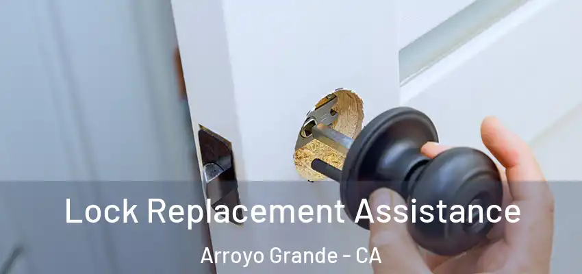 Lock Replacement Assistance Arroyo Grande - CA