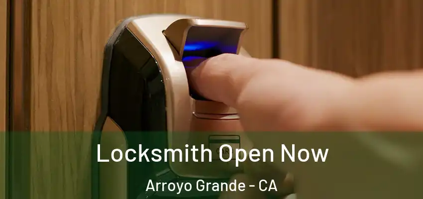 Locksmith Open Now Arroyo Grande - CA