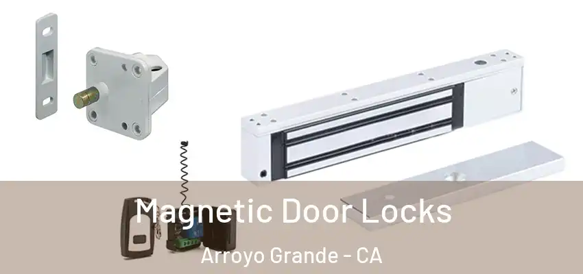 Magnetic Door Locks Arroyo Grande - CA