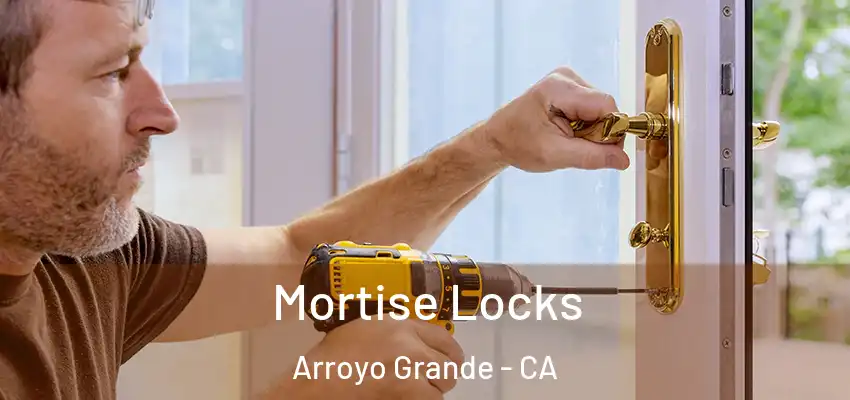 Mortise Locks Arroyo Grande - CA