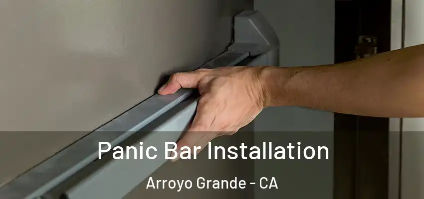  Panic Bar Installation Arroyo Grande - CA