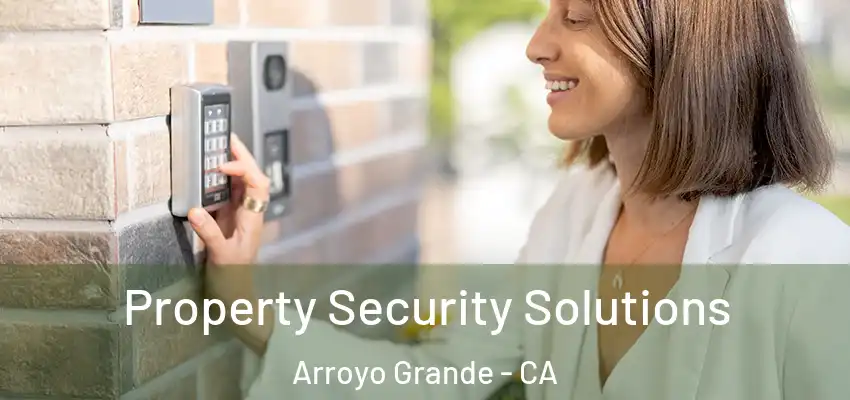  Property Security Solutions Arroyo Grande - CA
