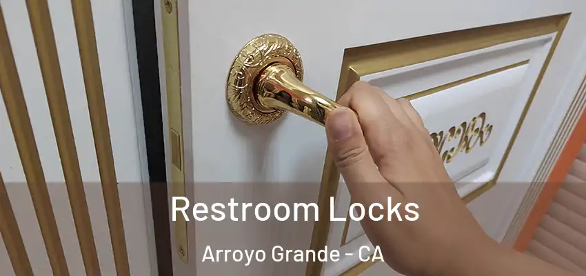 Restroom Locks Arroyo Grande - CA