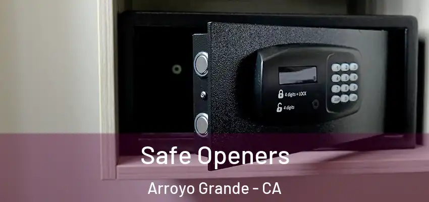  Safe Openers Arroyo Grande - CA