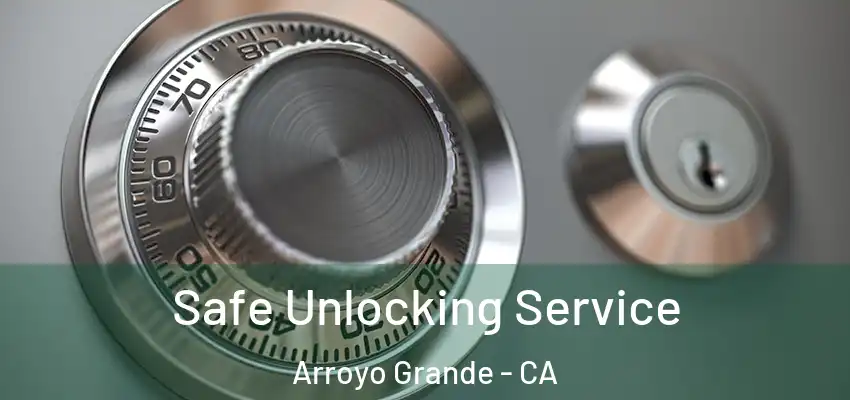 Safe Unlocking Service Arroyo Grande - CA