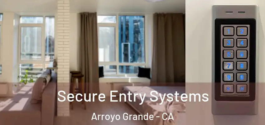  Secure Entry Systems Arroyo Grande - CA