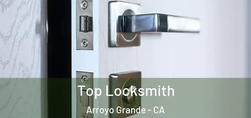 Top Locksmith Arroyo Grande - CA
