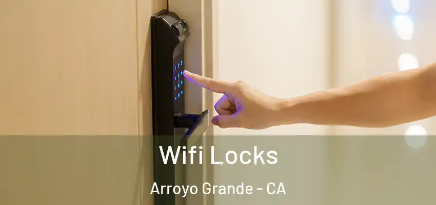 Wifi Locks Arroyo Grande - CA